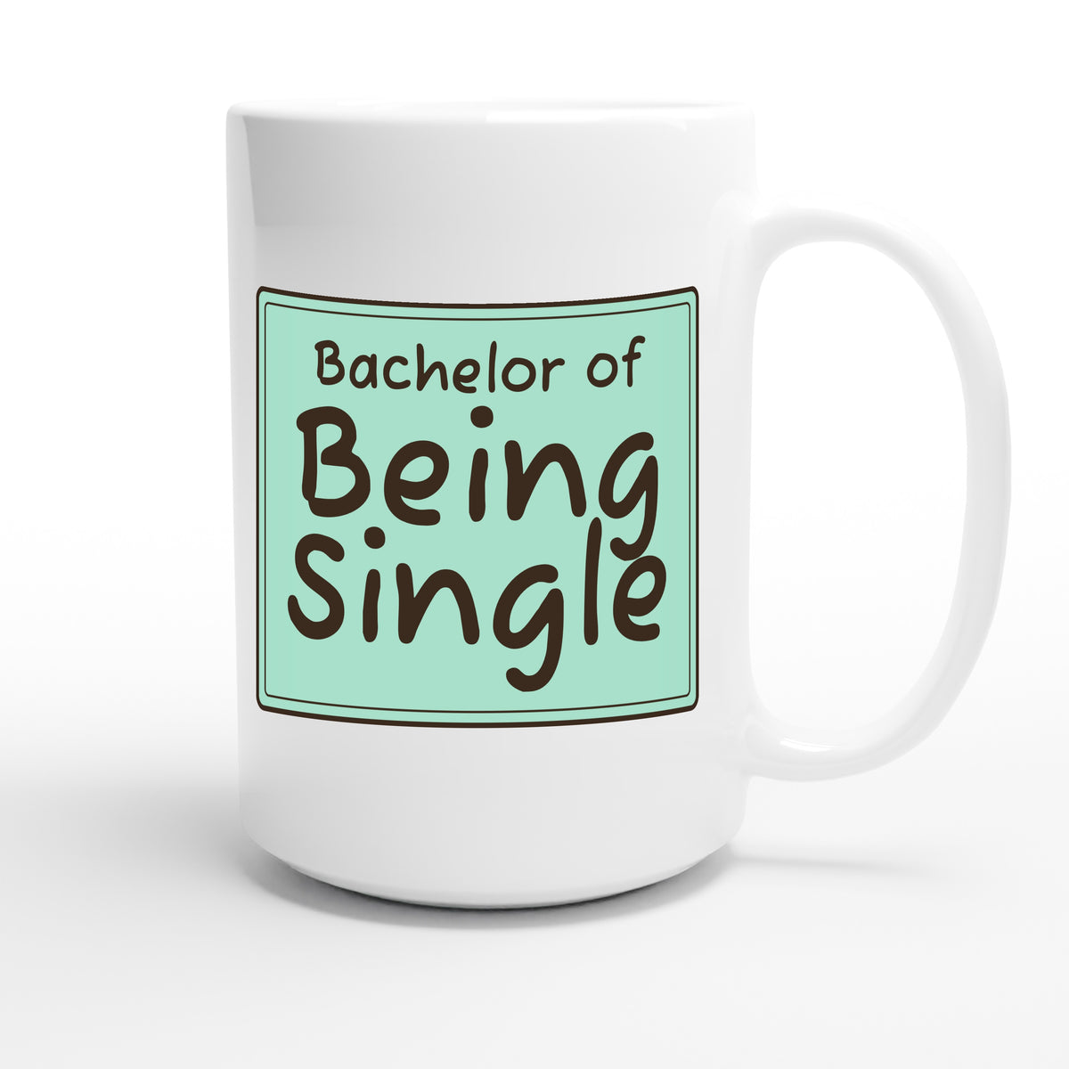 Bachelor of Being Single — funny 15oz white coffee mug