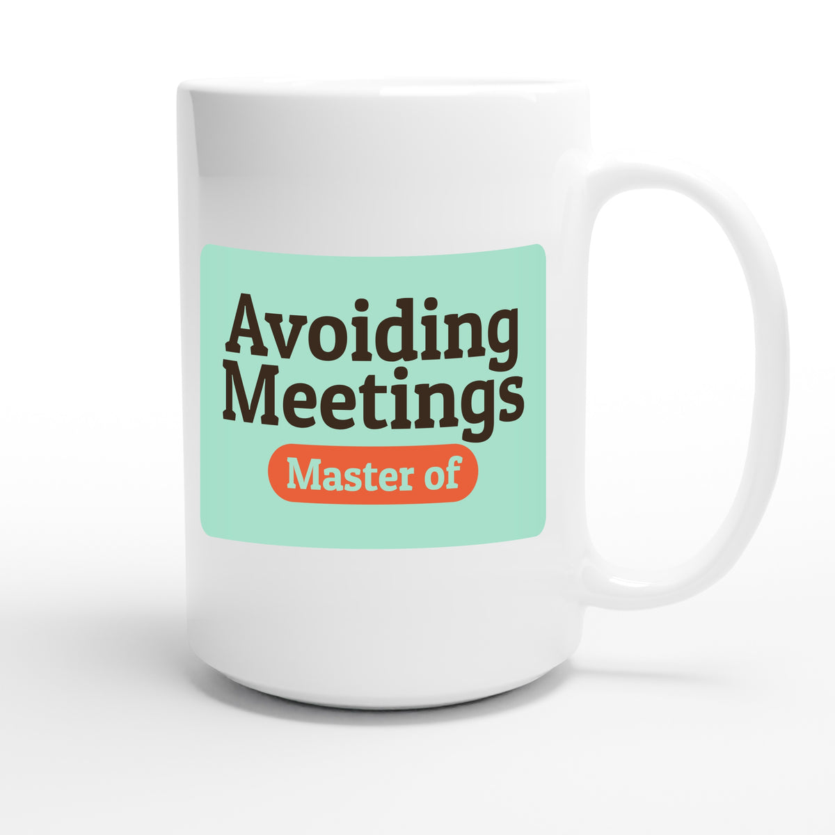 Master of Avoiding Meetings — funny 15oz white coffee mug