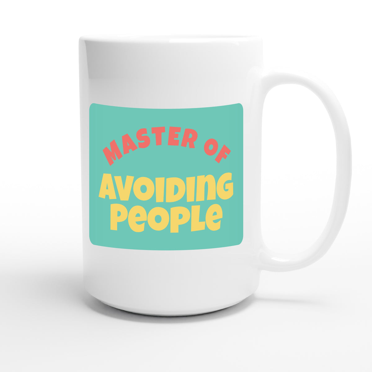 Master of Avoiding People — funny 15oz white coffee mug