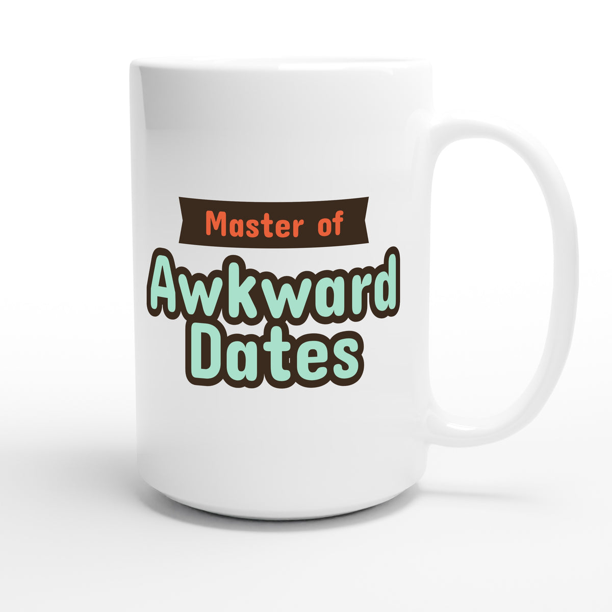 Master of Awkward Dates — funny 15oz white coffee mug