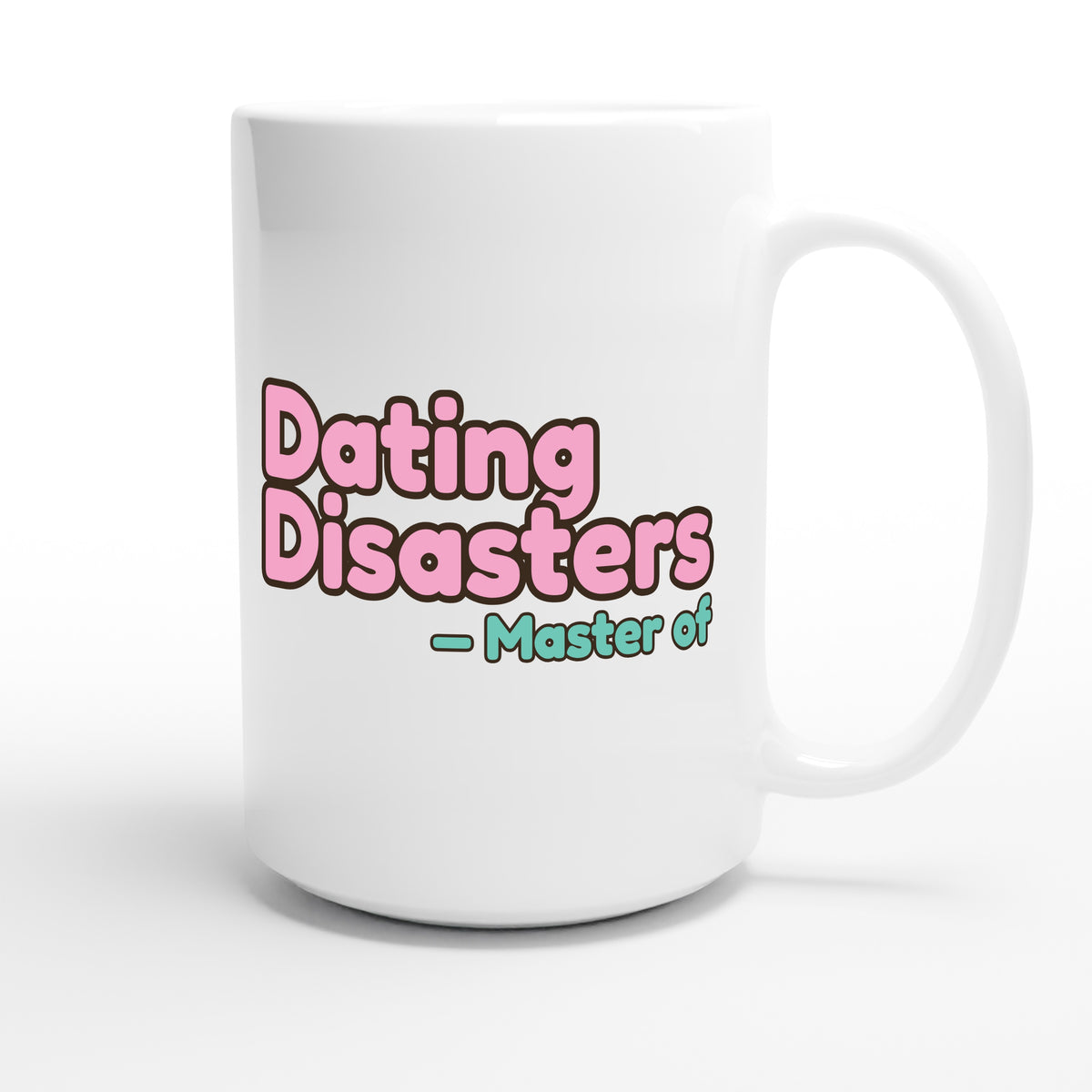 Master of Dating Disasters — funny 15oz white coffee mug