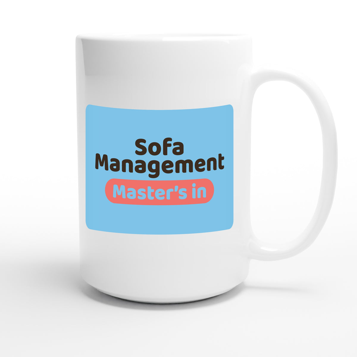 Master’s in Sofa Management — funny 15oz white coffee mug