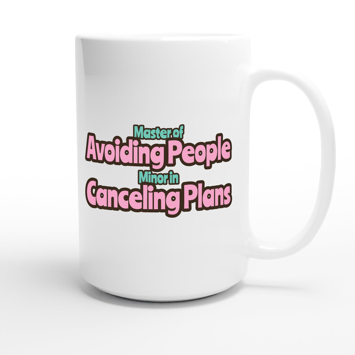 Master of Avoiding People / Minor in Canceling Plans — funny 15oz white coffee mug