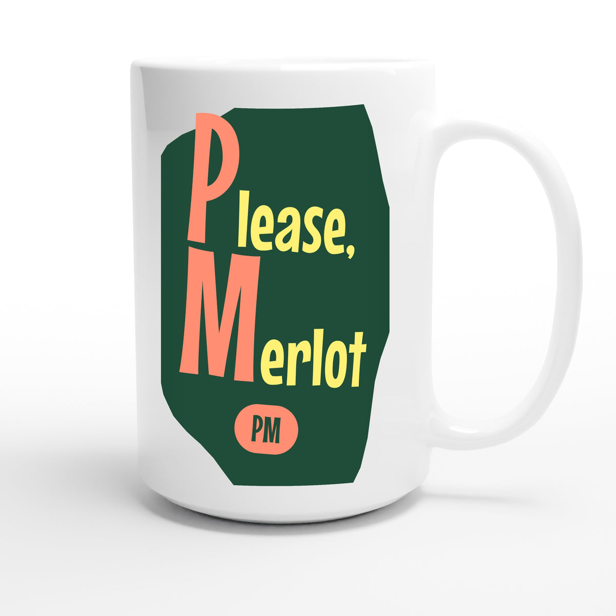 Please, Merlot — funny 15oz white coffee mug