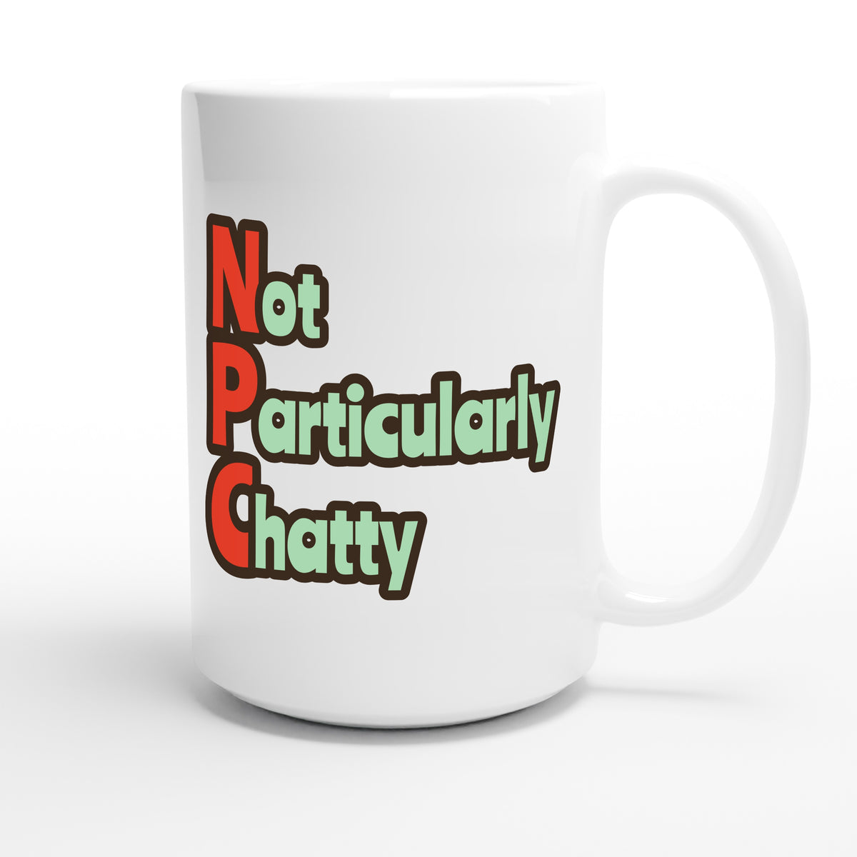 Not Particularly Chatty — funny 15oz white coffee mug