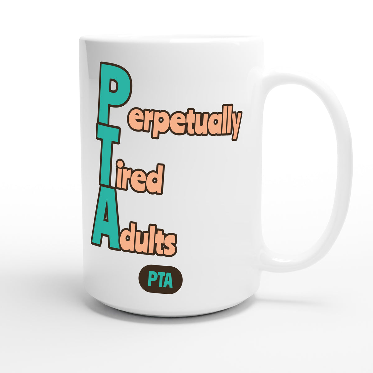 Perpetually Tired Adults — funny 15oz white coffee mug