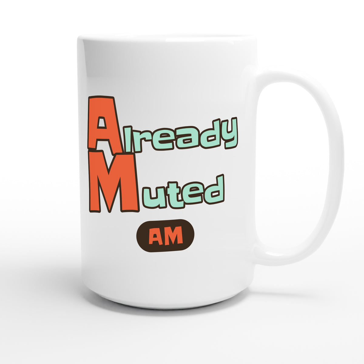 Already Muted — funny 15oz white coffee mug