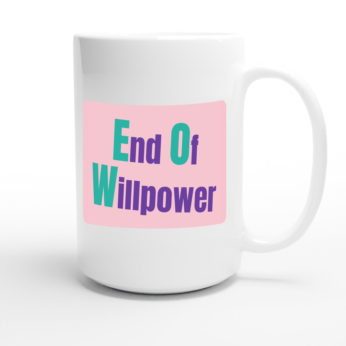 End Of Willpower — funny 15oz white coffee mug