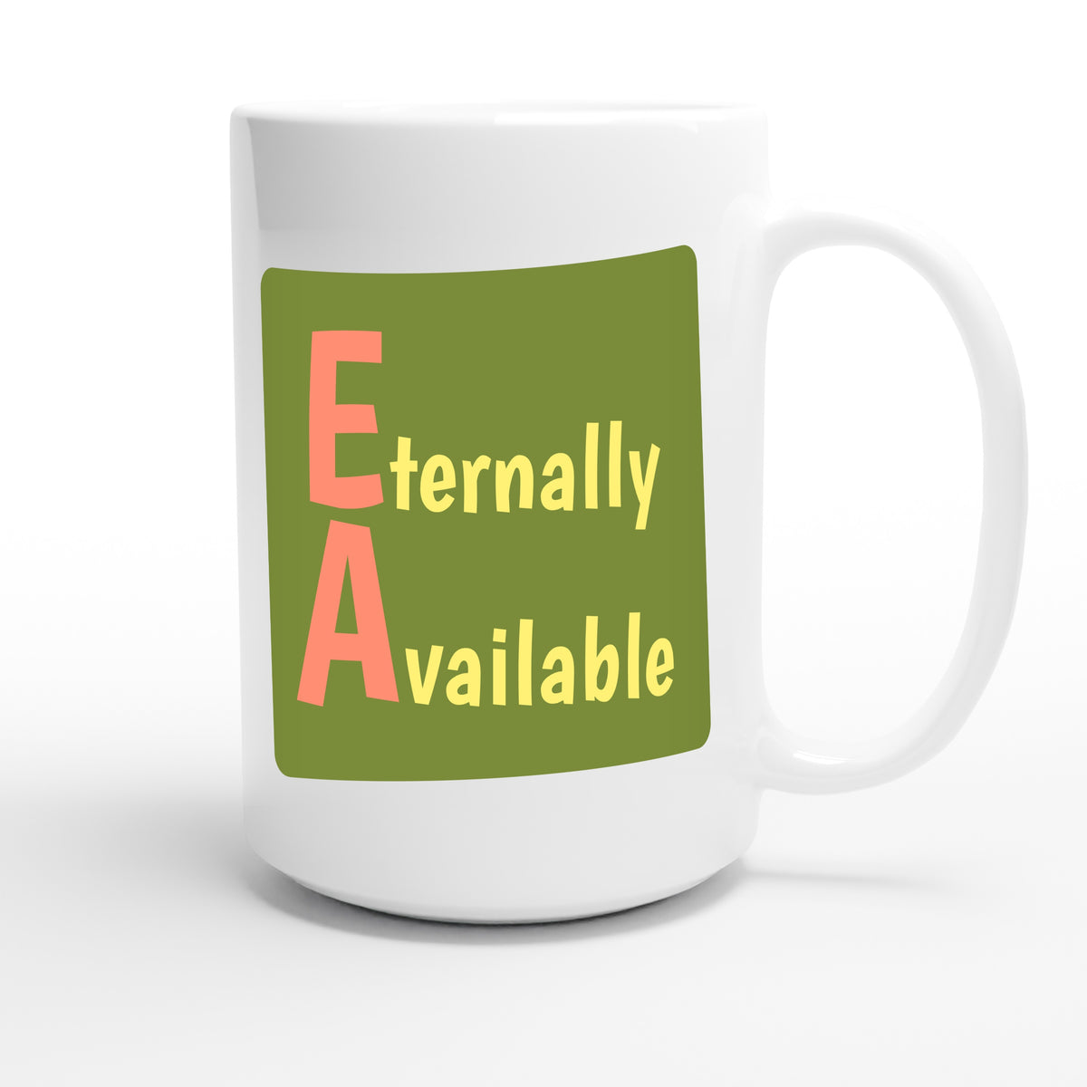 Eternally Available — funny 15oz white coffee mug