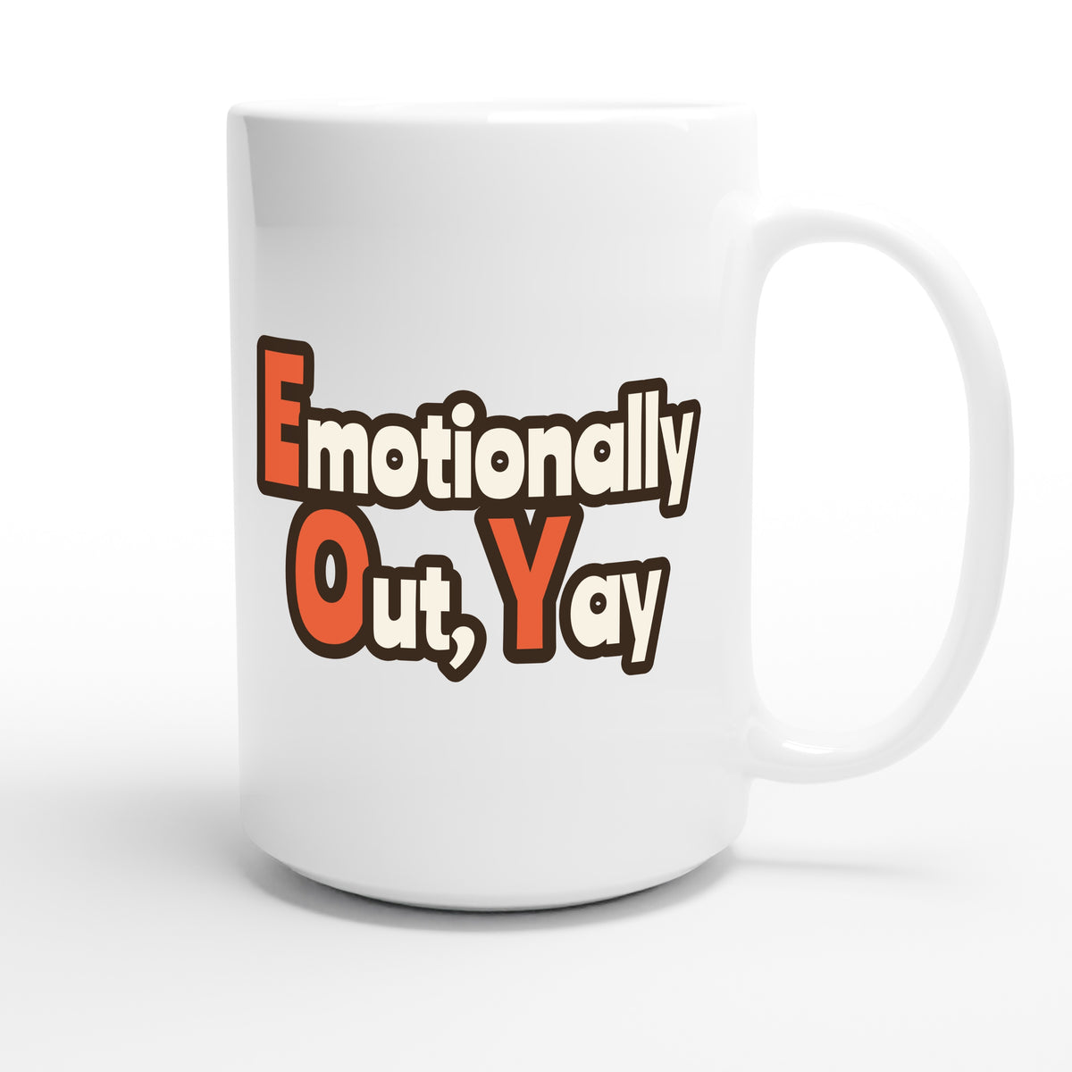 Emotionally Out, Yay — funny 15oz white coffee mug