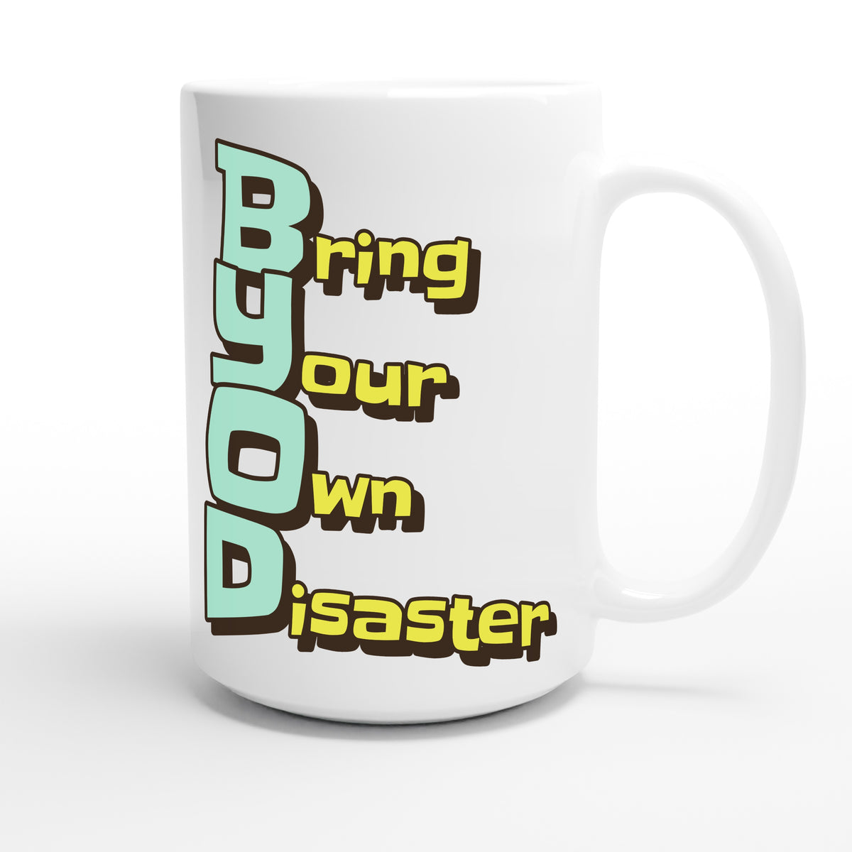 Bring Your Own Disaster — funny 15oz white coffee mug