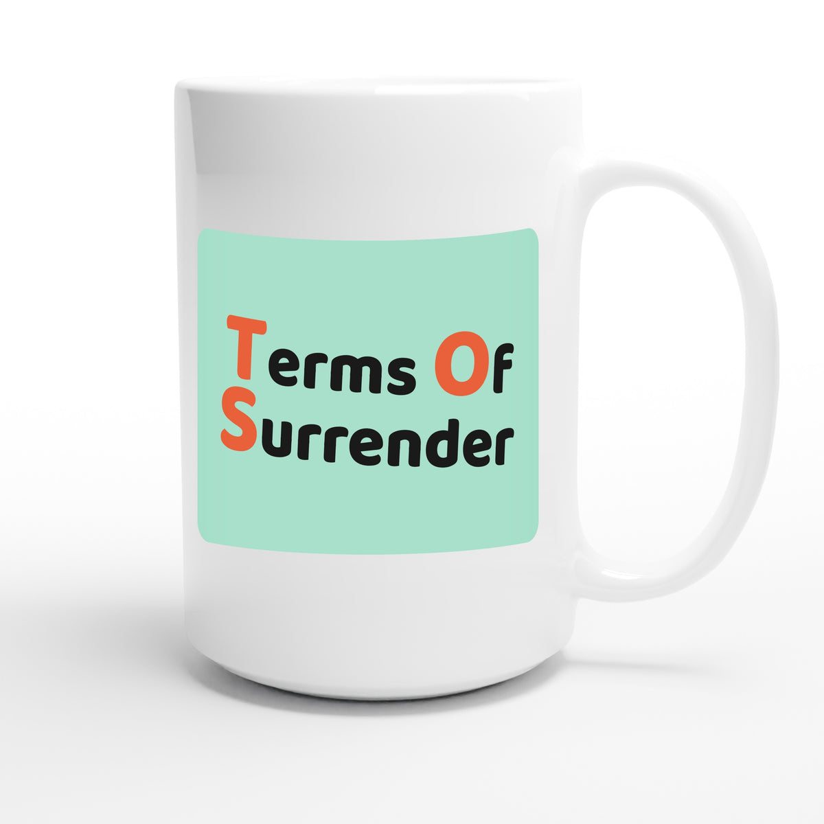 Terms Of Surrender — funny 15oz white coffee mug