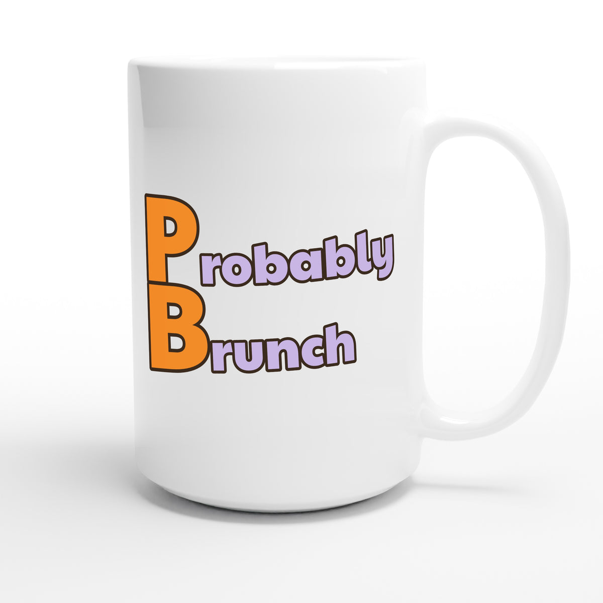 Probably Brunch — funny 15oz white coffee mug