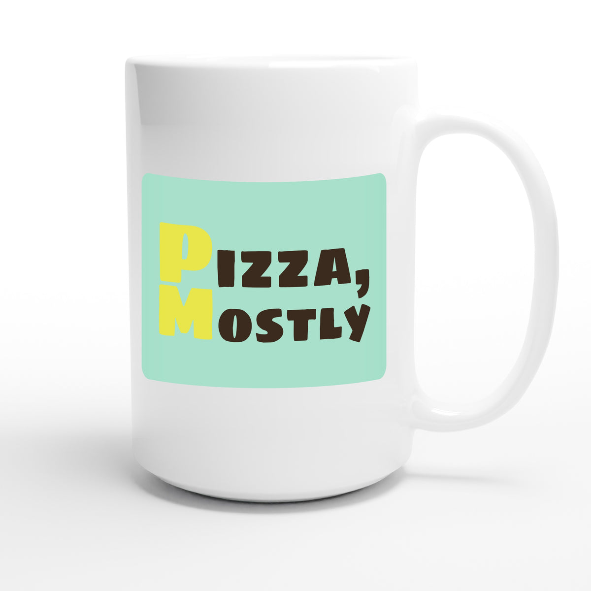 Pizza, Mostly — funny 15oz white coffee mug