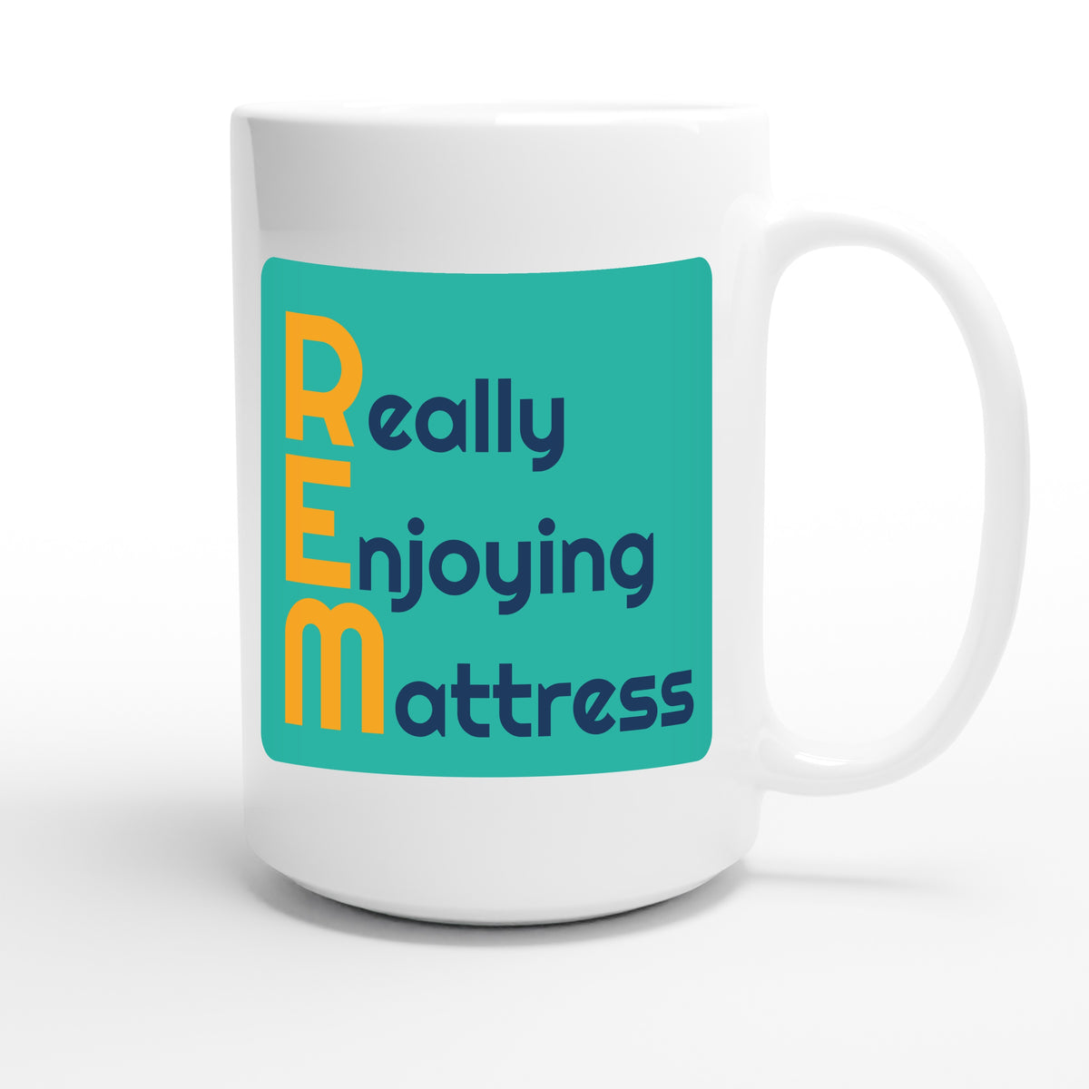 Really Enjoying Mattress — funny 15oz white coffee mug