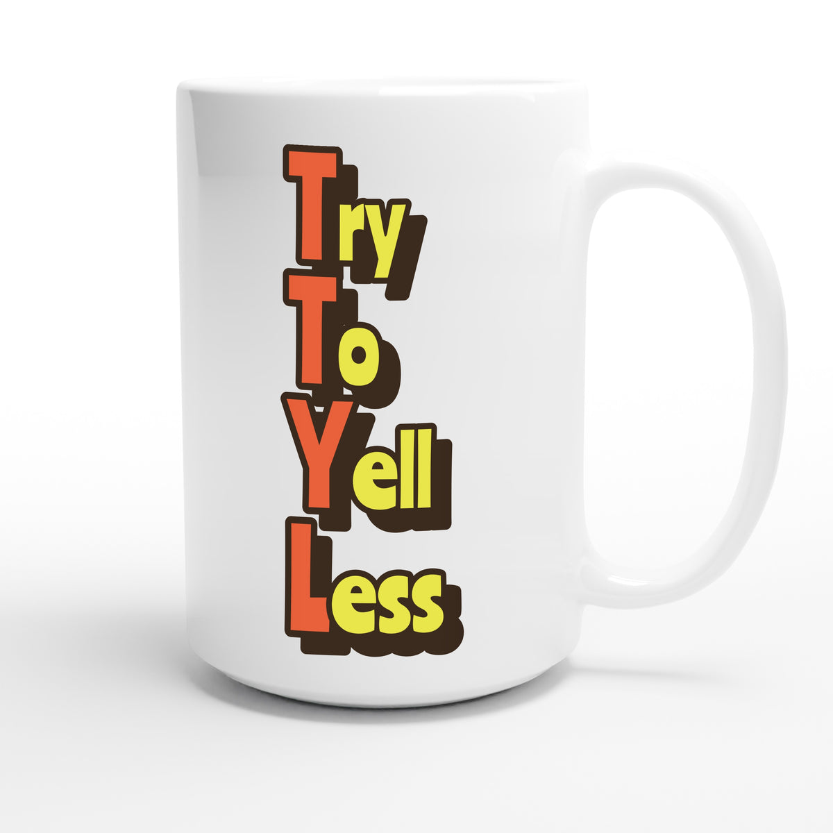 Try To Yell Less — funny 15oz white coffee mug