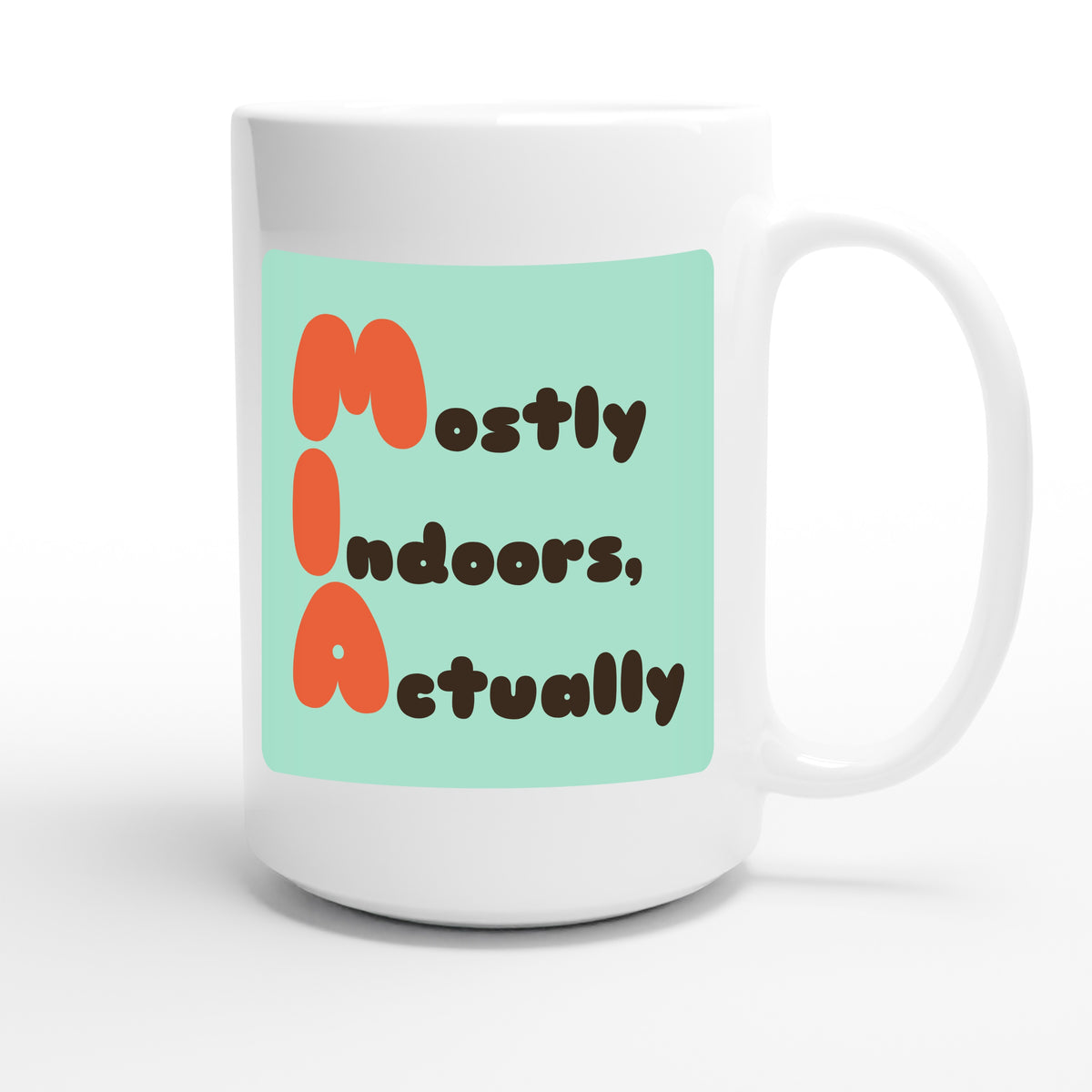 Mostly Indoors, Actually — funny 15oz white coffee mug