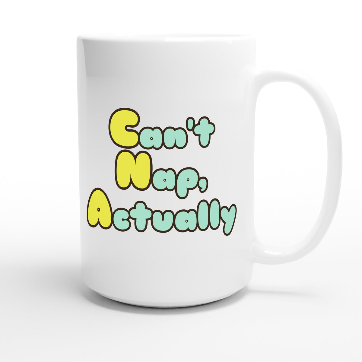 Can't Nap, Actually — funny 15oz white coffee mug