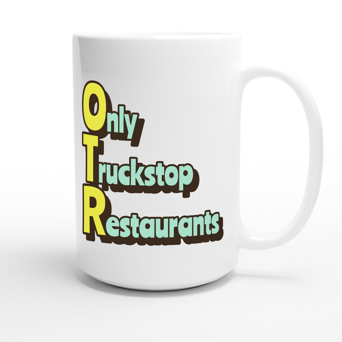 Only Truckstop Restaurants — funny 15oz white coffee mug