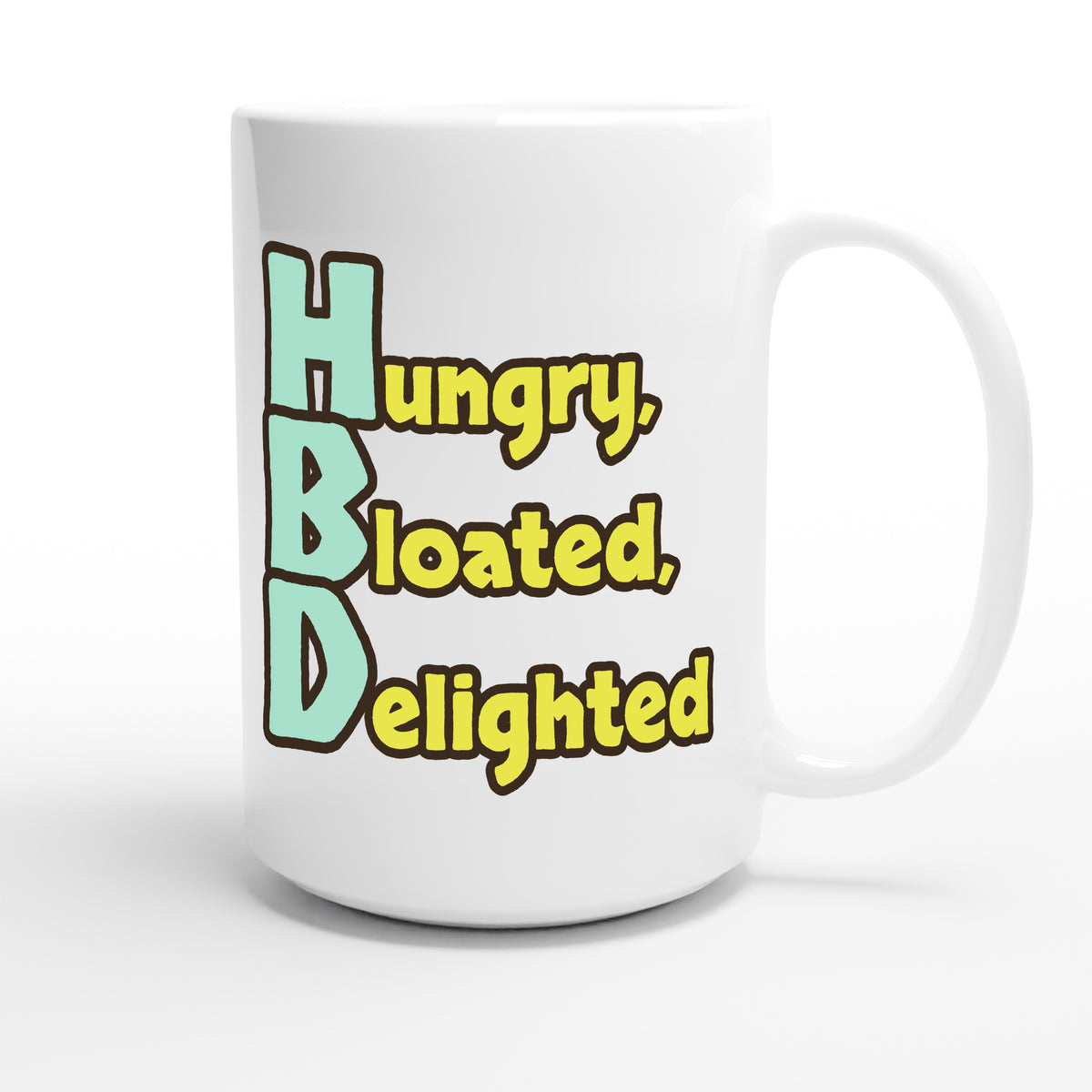 Hungry, Bloated, Delighted — funny 15oz white coffee mug