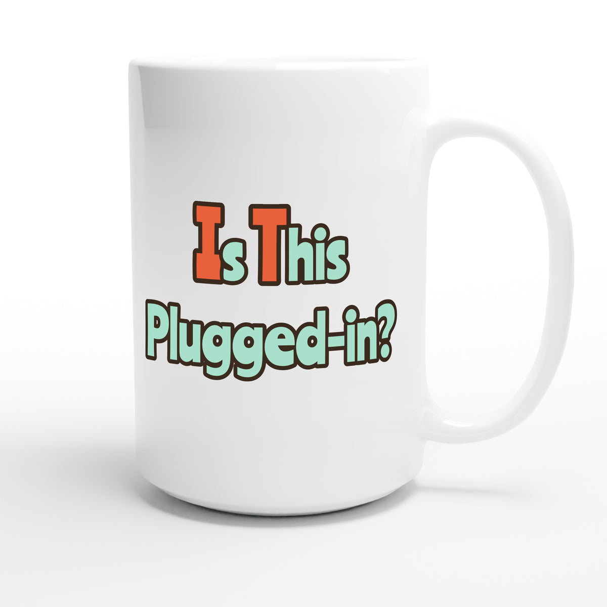 Is This Plugged-in? — funny 15oz white coffee mug