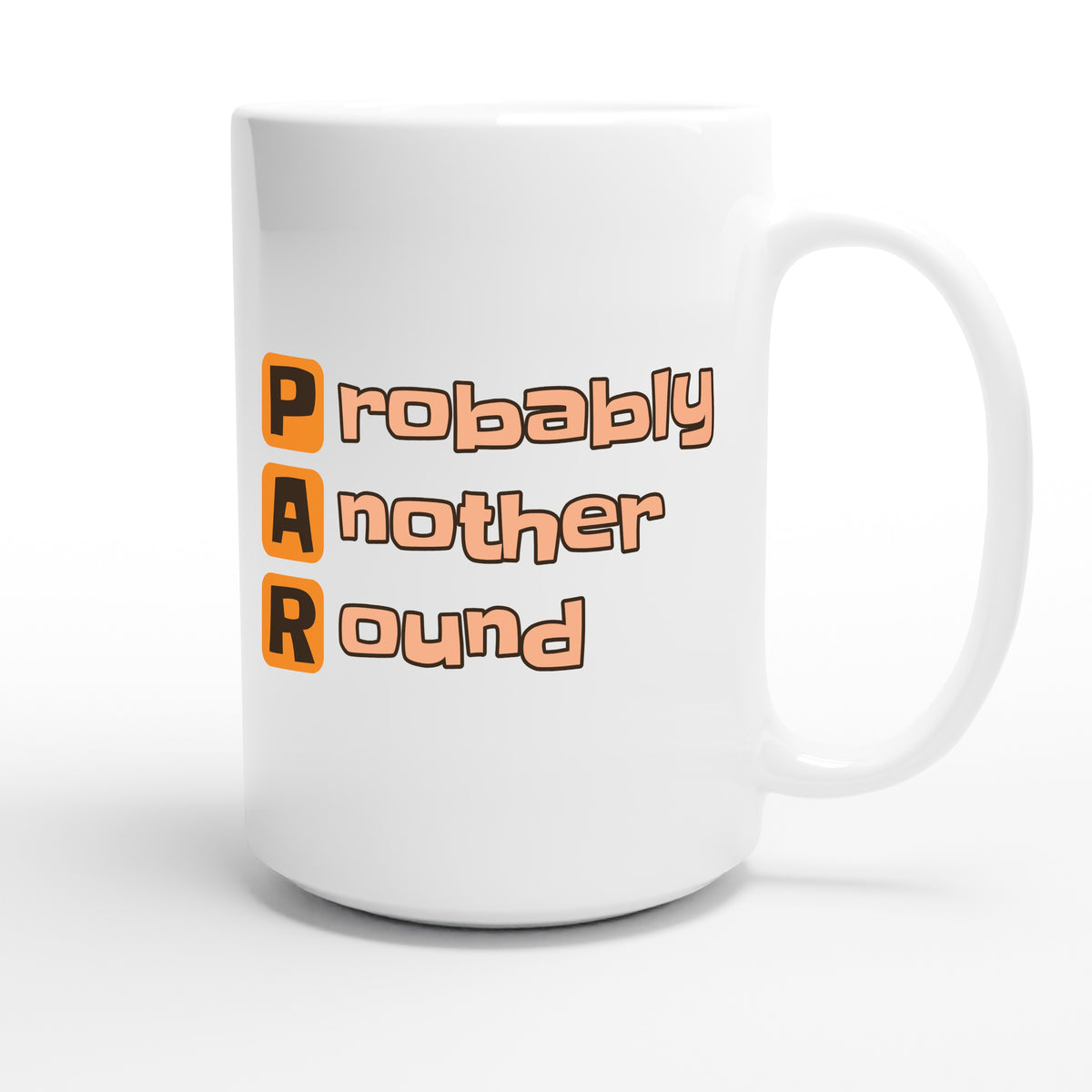 Probably Another Round — funny 15oz white coffee mug