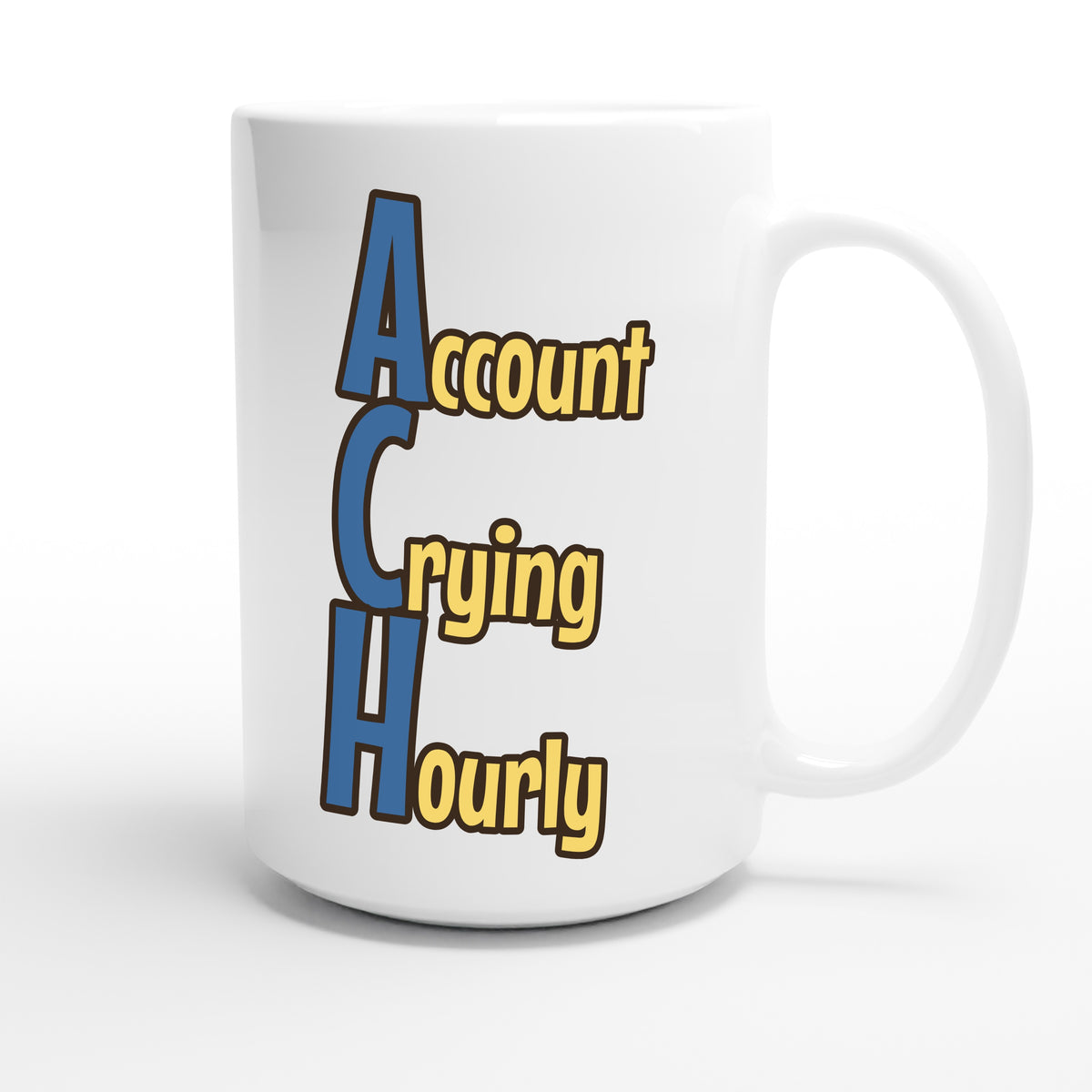 Account Crying Hourly — funny 15oz white coffee mug