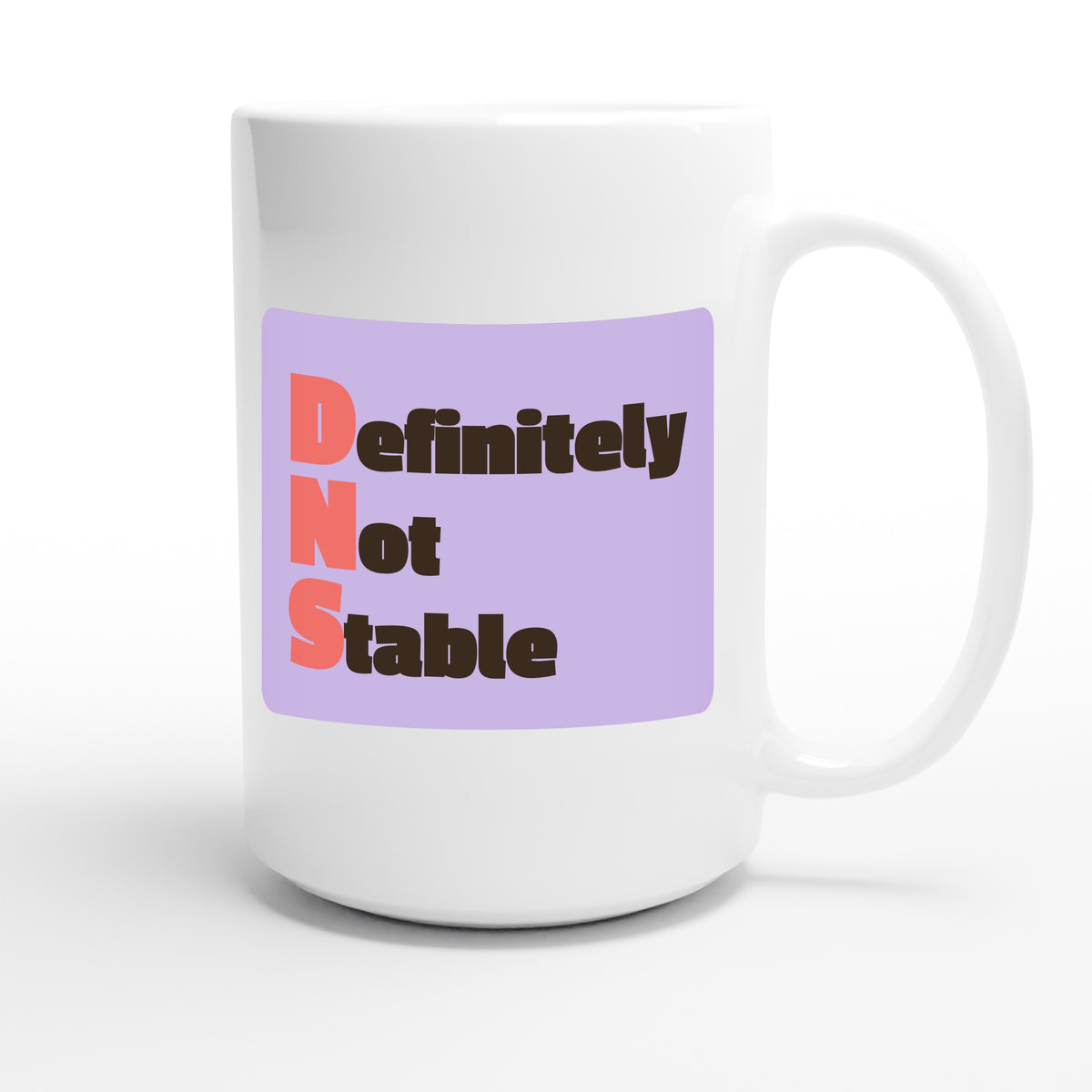 Definitely Not Stable — funny 15oz white coffee mug