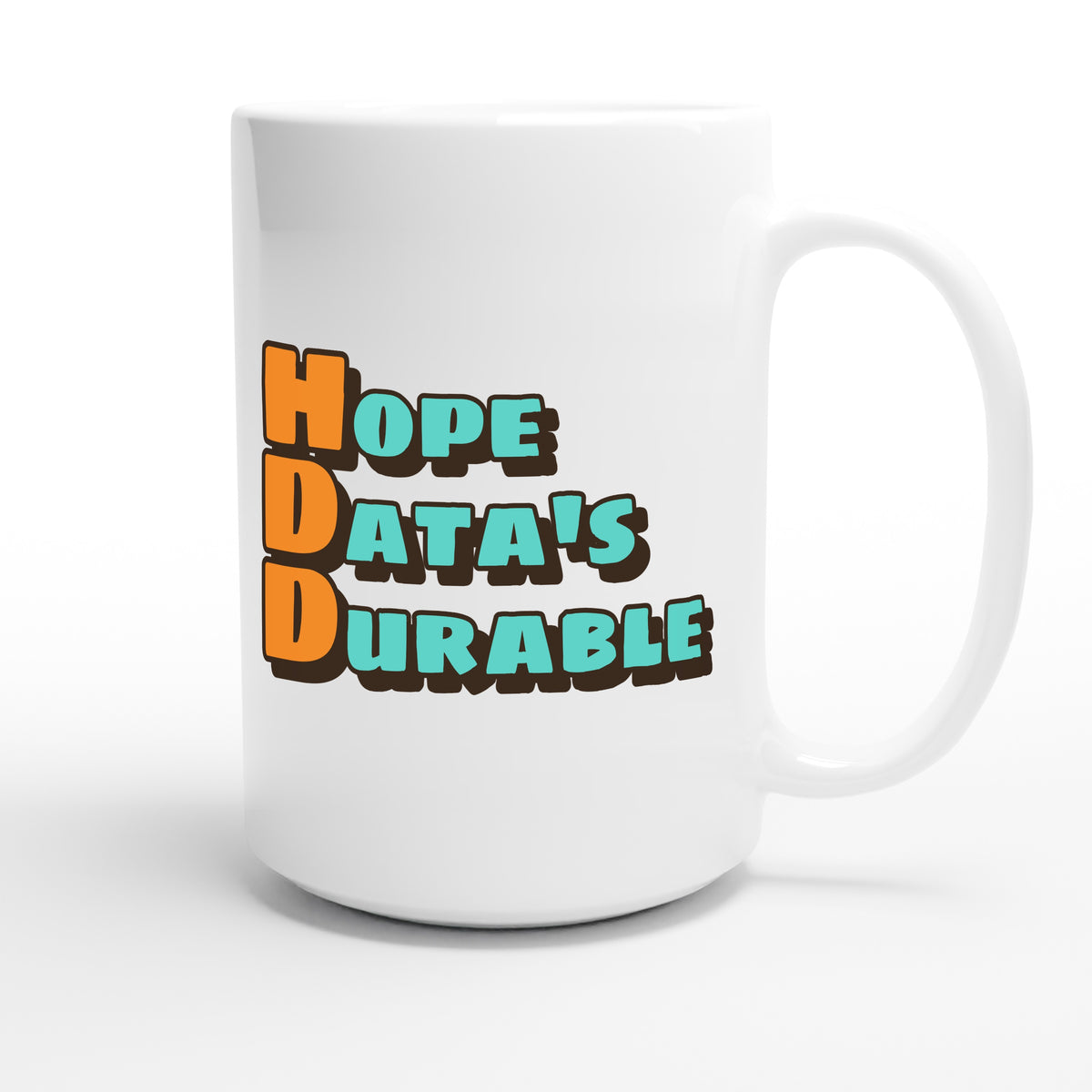 Hope Data's Durable — funny 15oz white coffee mug