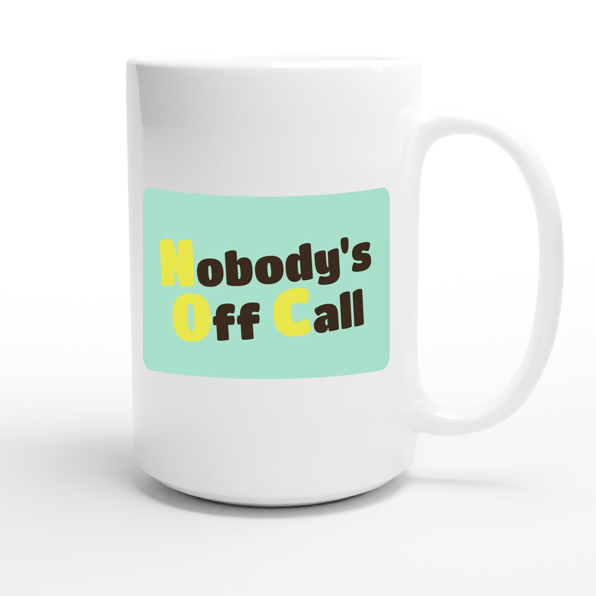 Nobody's Off Call — funny 15oz white coffee mug