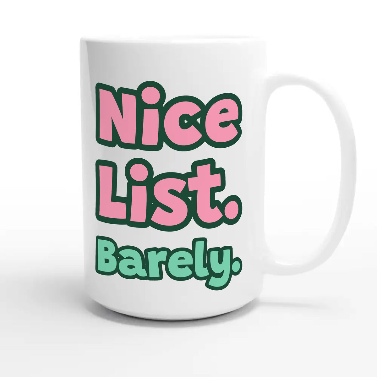 Nice List. Barely. — funny 15oz white coffee mug
