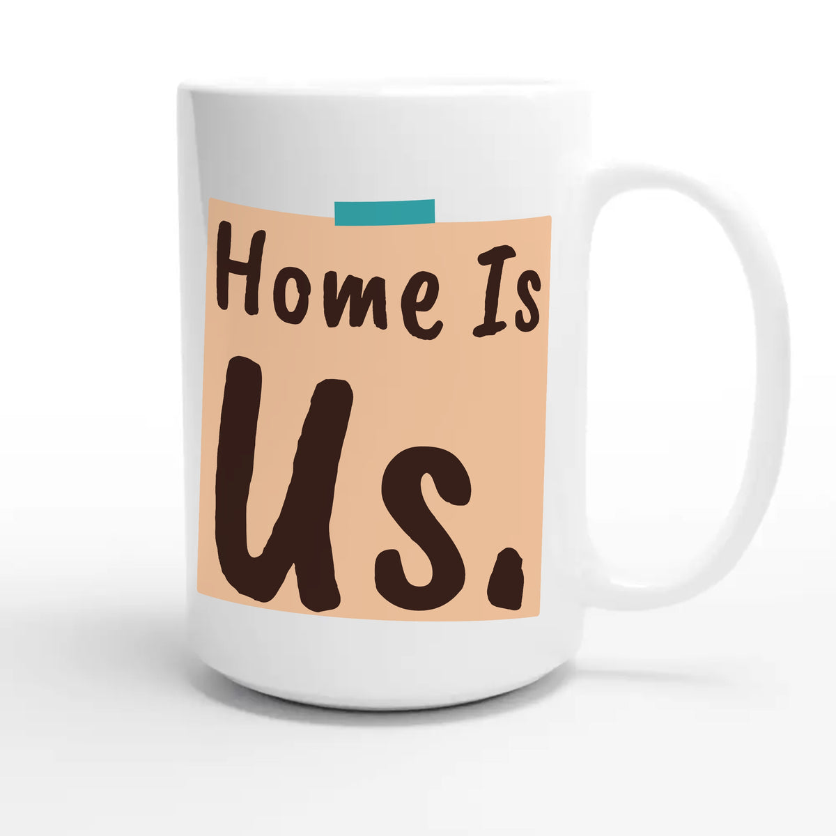 Home Is Us — heartfelt 15oz white coffee mug