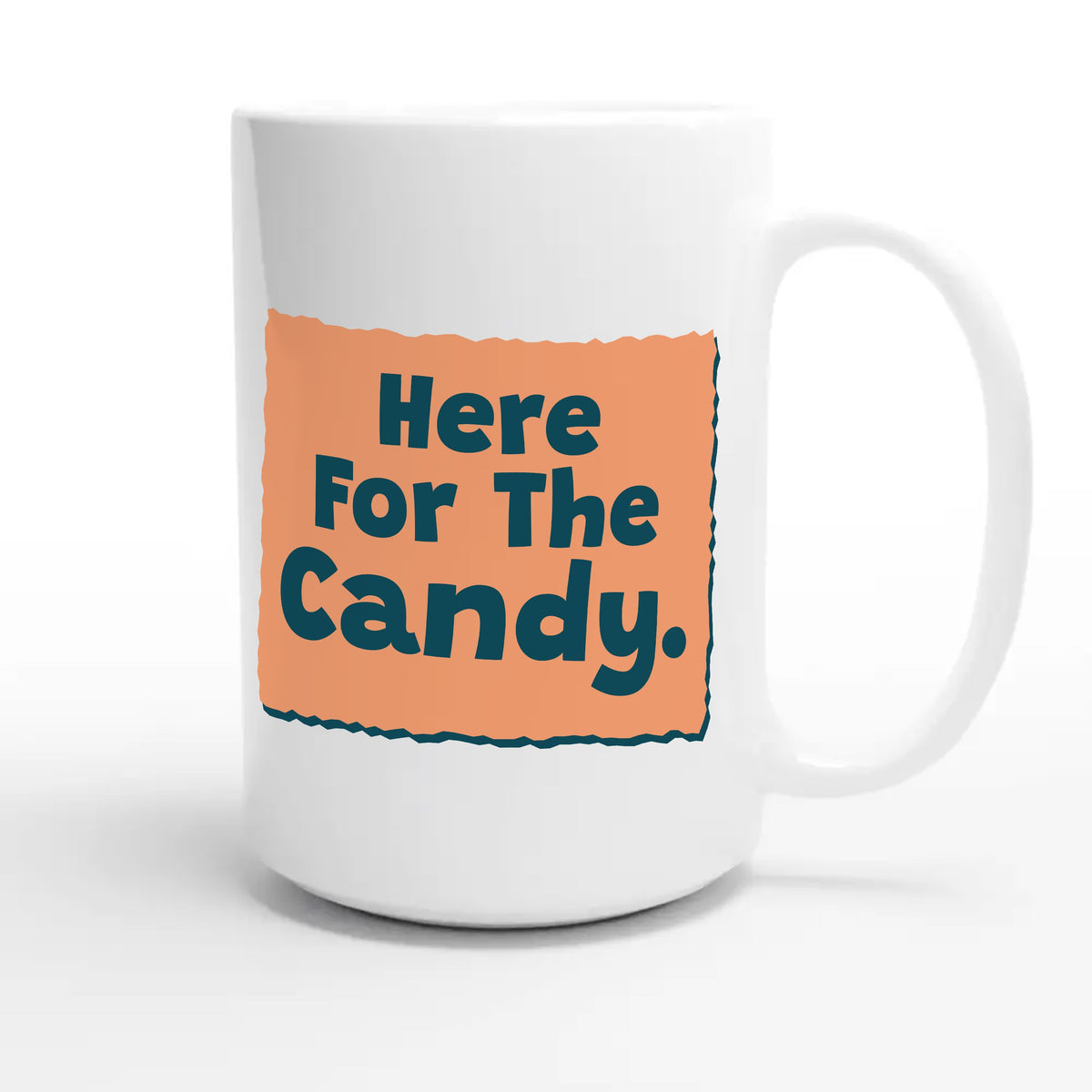 Here for the Candy — funny 15oz white coffee mug