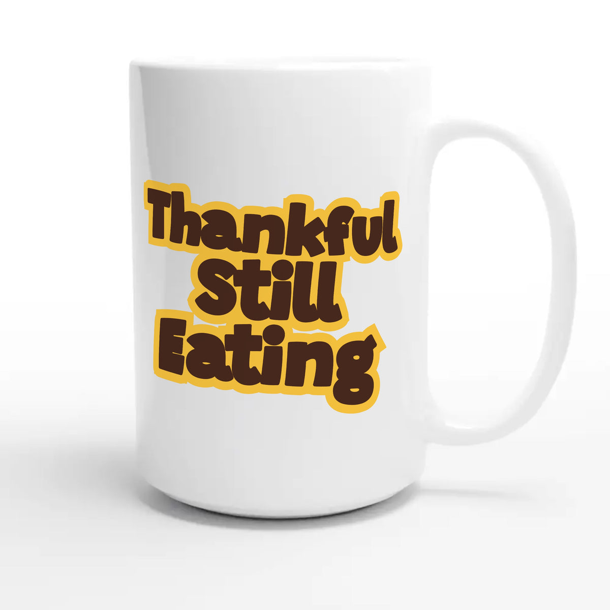 Still Eating — funny 15oz white coffee mug