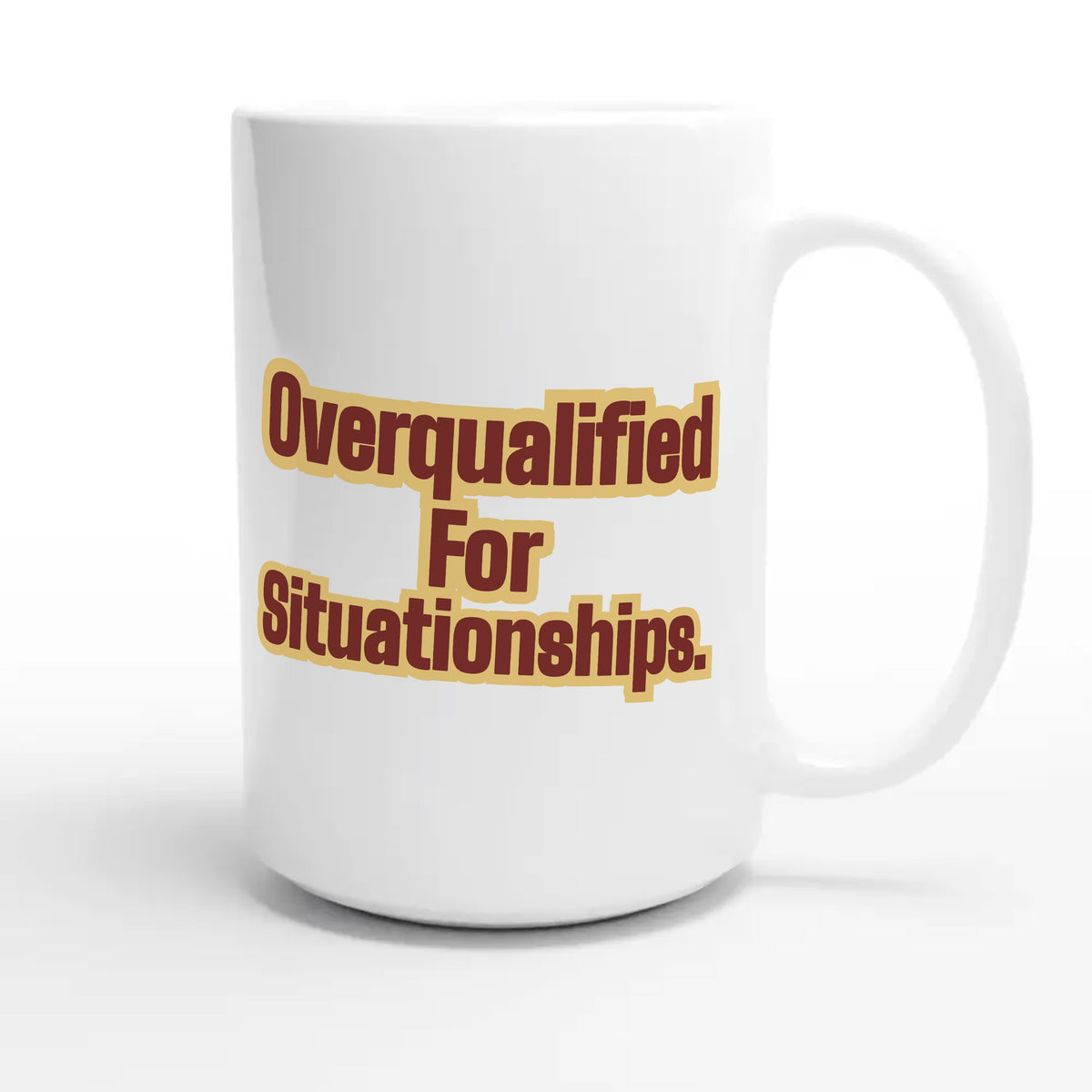 Overqualified for Situationships — funny 15oz white coffee mug