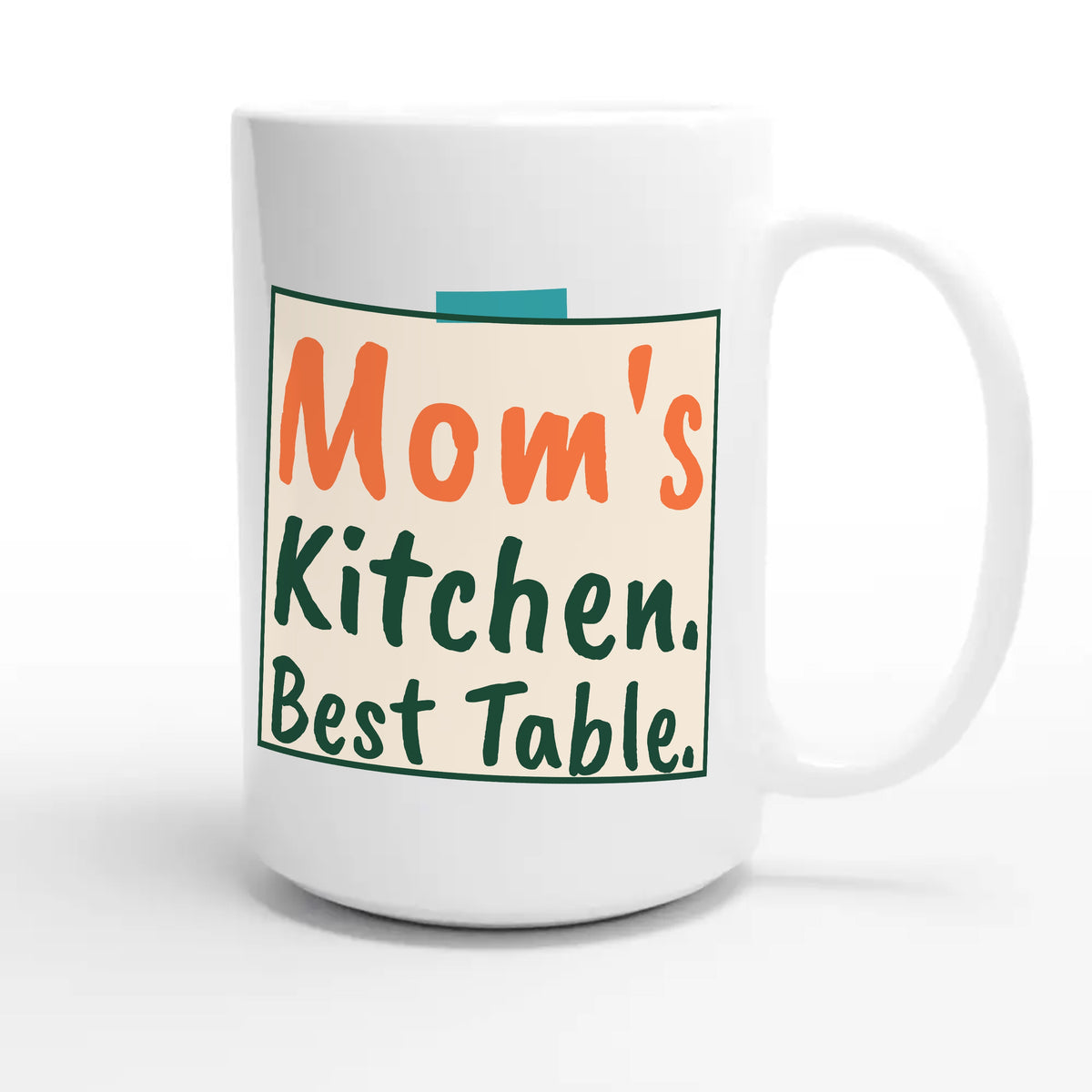 Mom's Kitchen. Best Table — cute 15oz white coffee mug