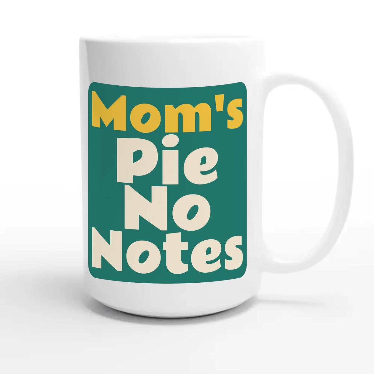 Mom's Pie. No Notes — cute 15oz white coffee mug