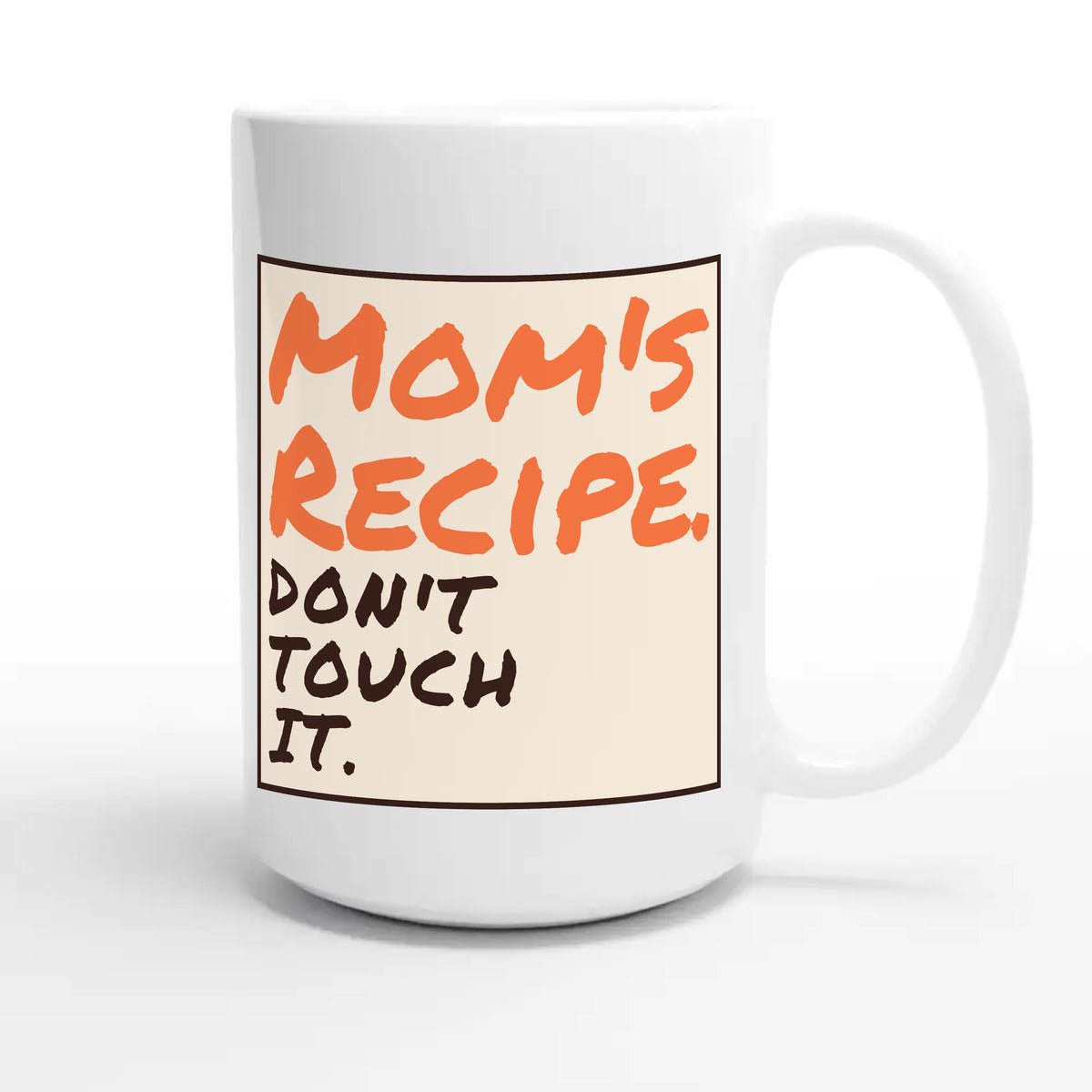 Mom's Recipe. Don't Touch It — funny 15oz white coffee mug