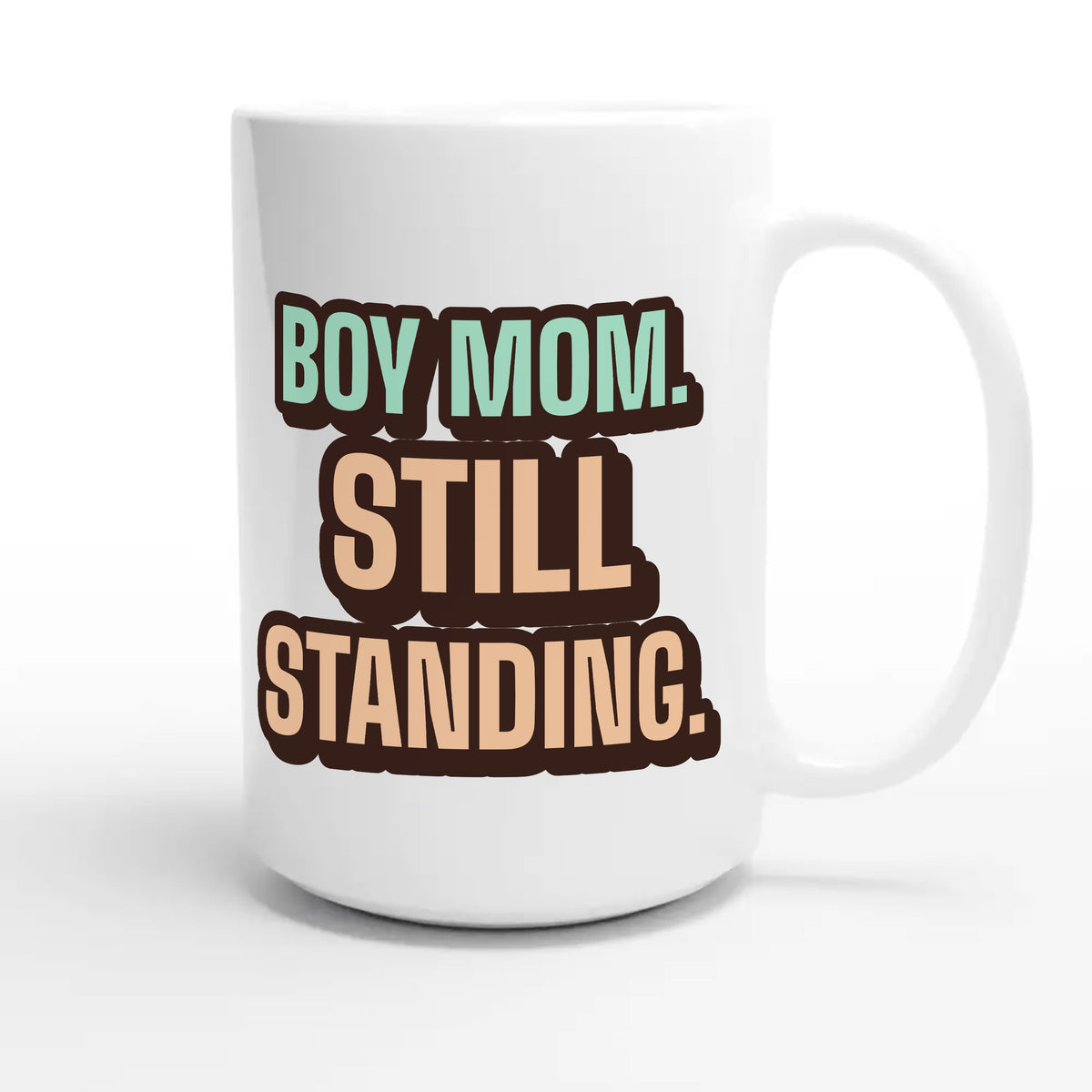 Boy Mom. Still Standing — cute 15oz white coffee mug