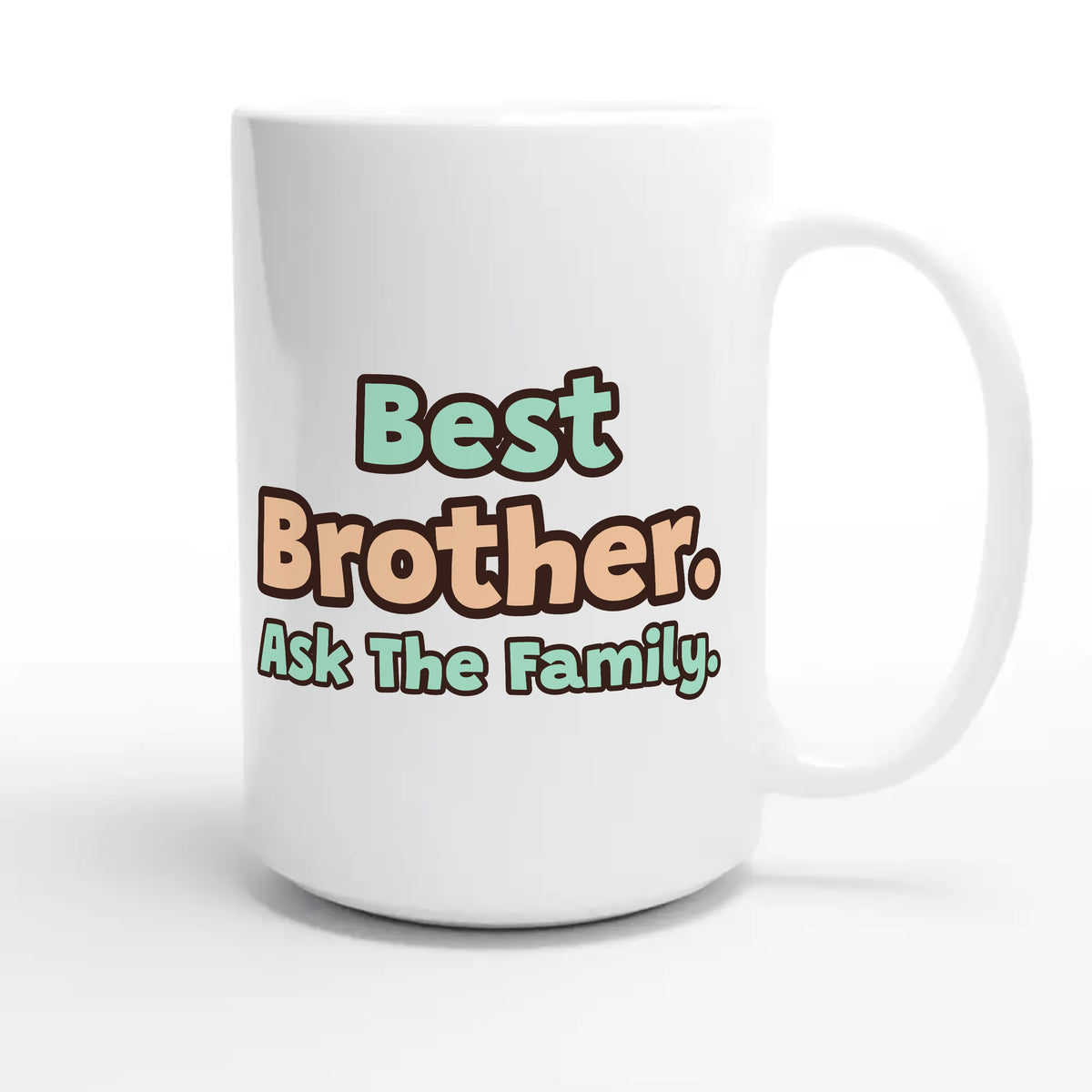 Best Brother. Ask The Family — cute 15oz white coffee mug