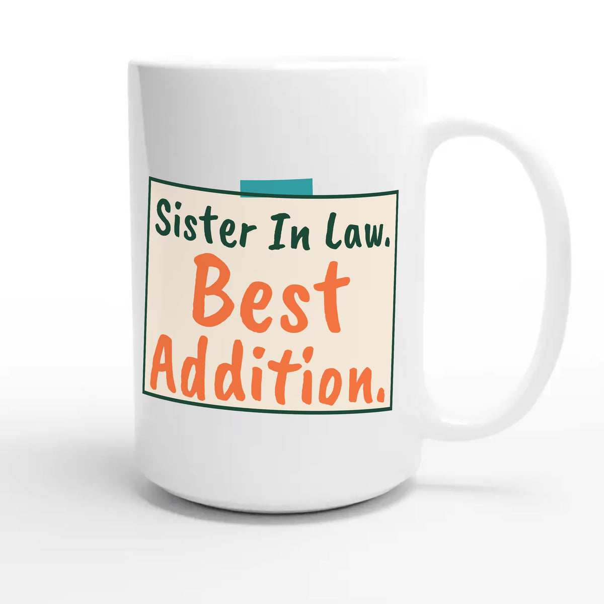 Sister In Law. Best Addition — cute 15oz white coffee mug