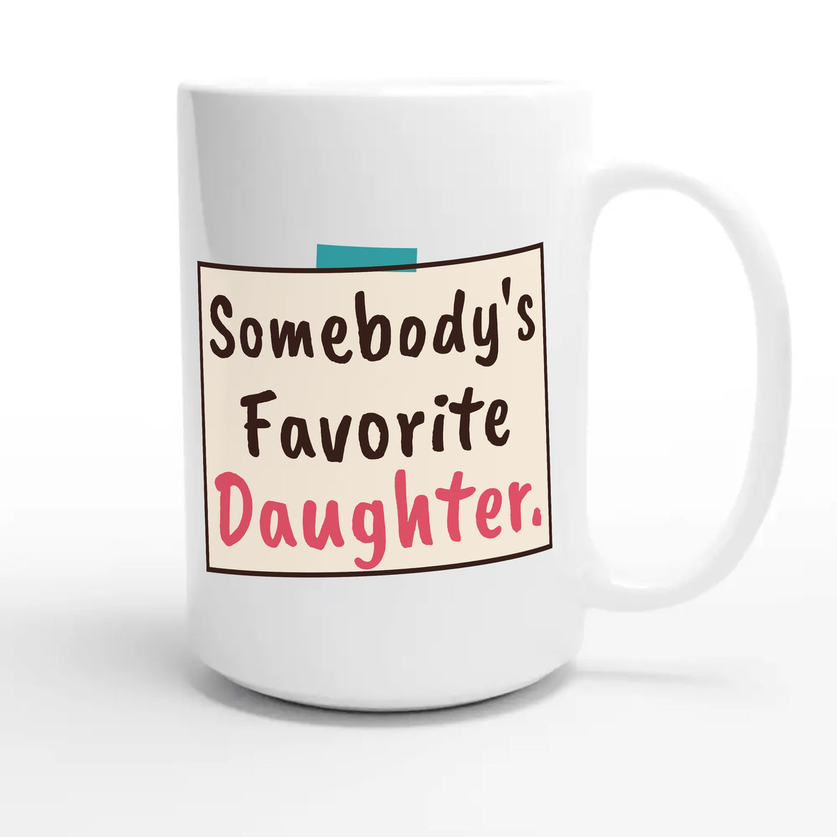 Somebody's Favorite Daughter — heartfelt 15oz white coffee mug