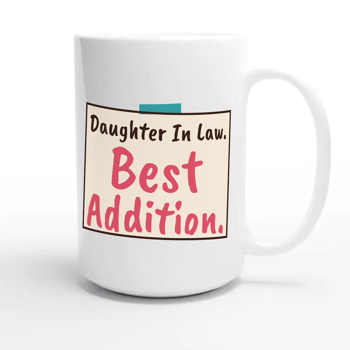 Daughter In Law. Best Addition — cute 15oz white coffee mug