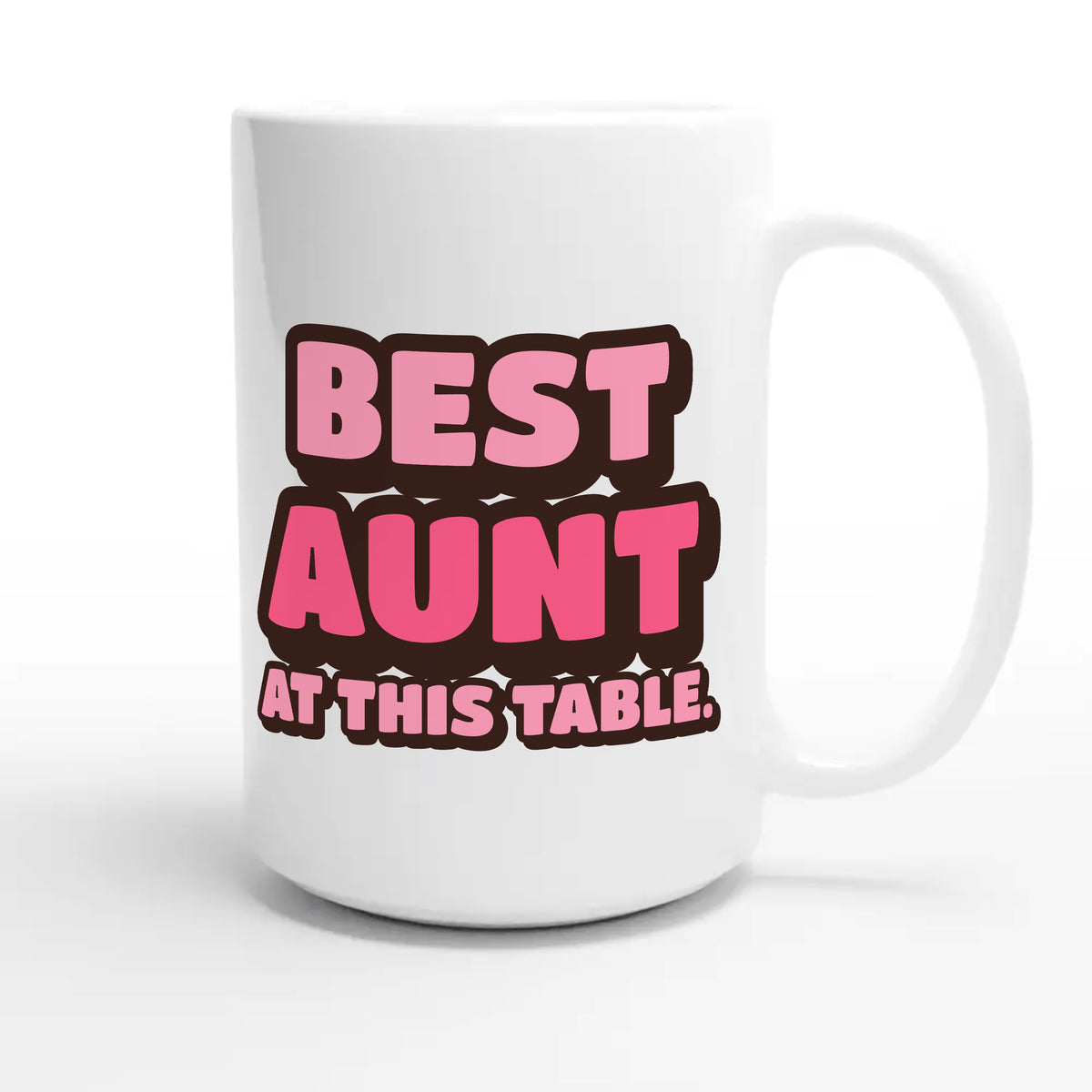 Best Aunt At This Table — funny 15oz white coffee mug
