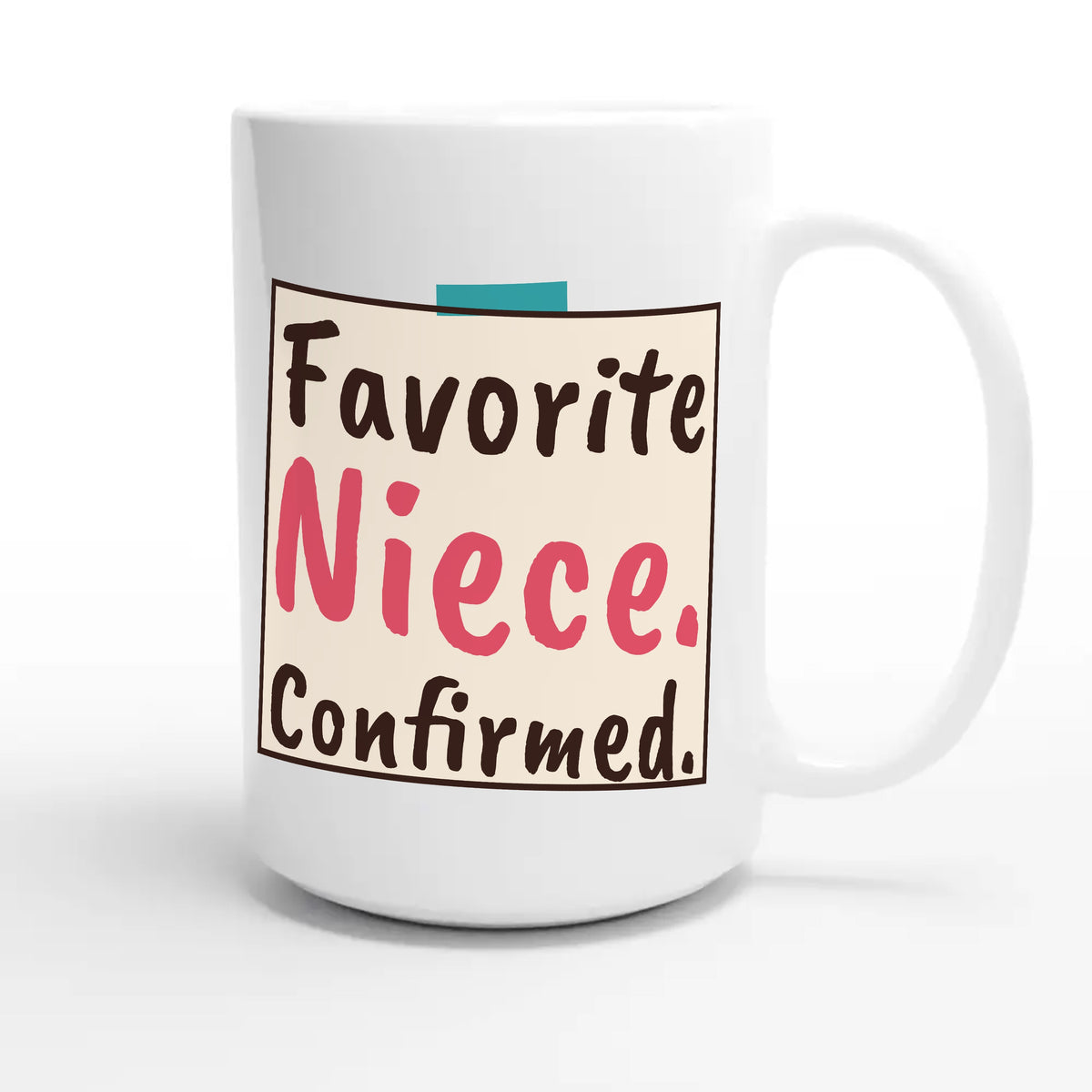 Favorite Niece. Confirmed — cute 15oz white coffee mug