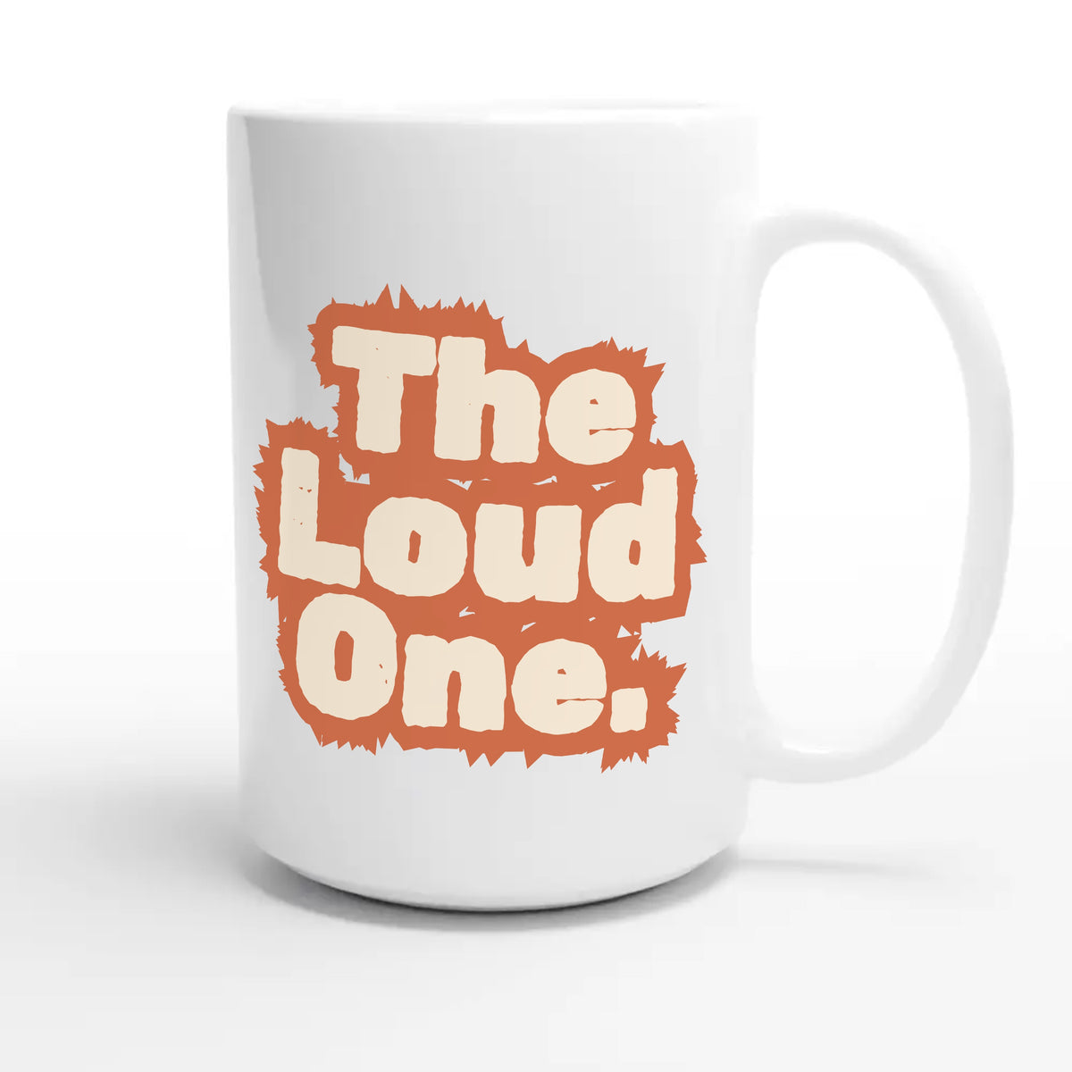 The Loud One — funny 15oz white coffee mug