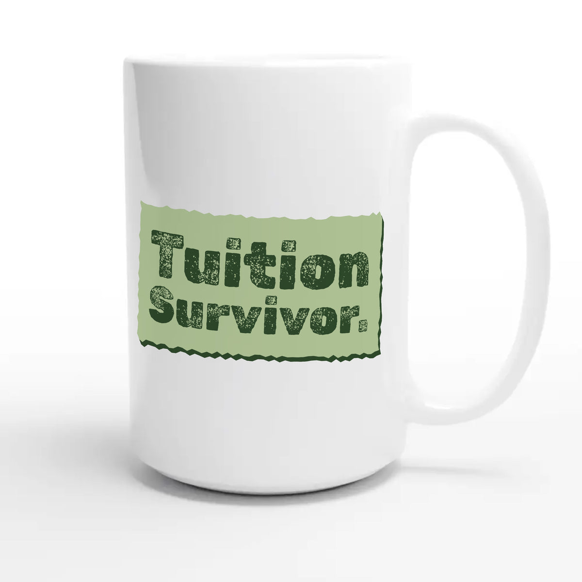Tuition Survivor — funny 15oz white coffee mug