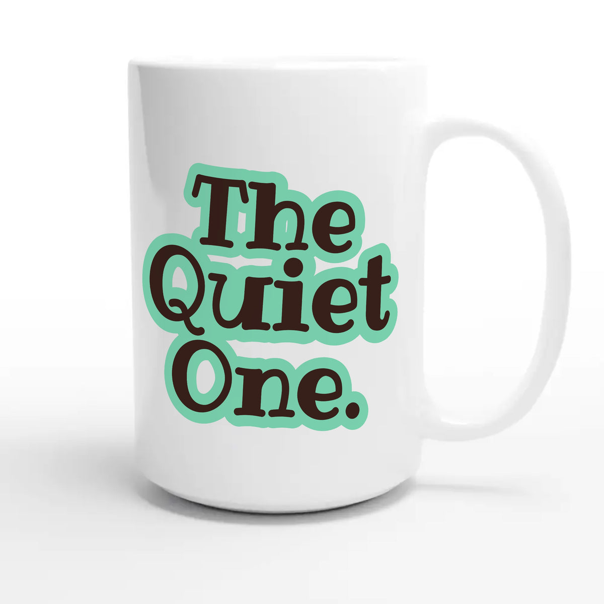 The Quiet One — funny 15oz white coffee mug