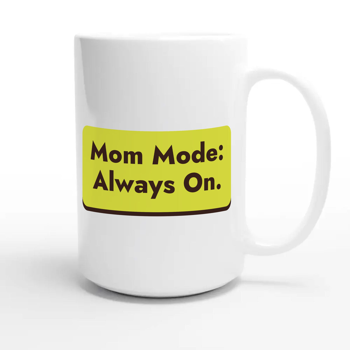 Mom Mode: Always On — cute 15oz white coffee mug