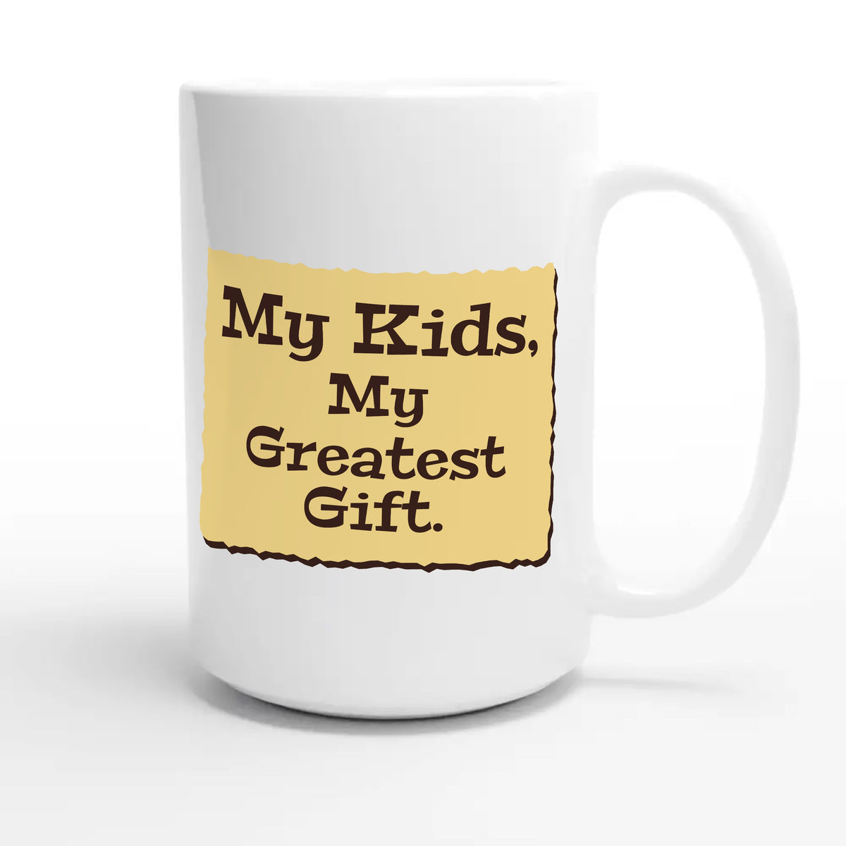 My Kids, My Greatest Gift — heartfelt 15oz white coffee mug